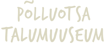P&otilde;lluotsa talumuuseum